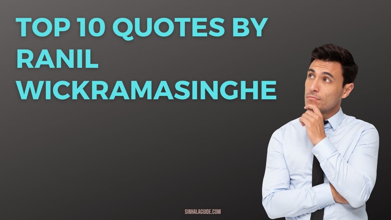 Top 10 Ranil Wickramasinghe Quotes as of  2023